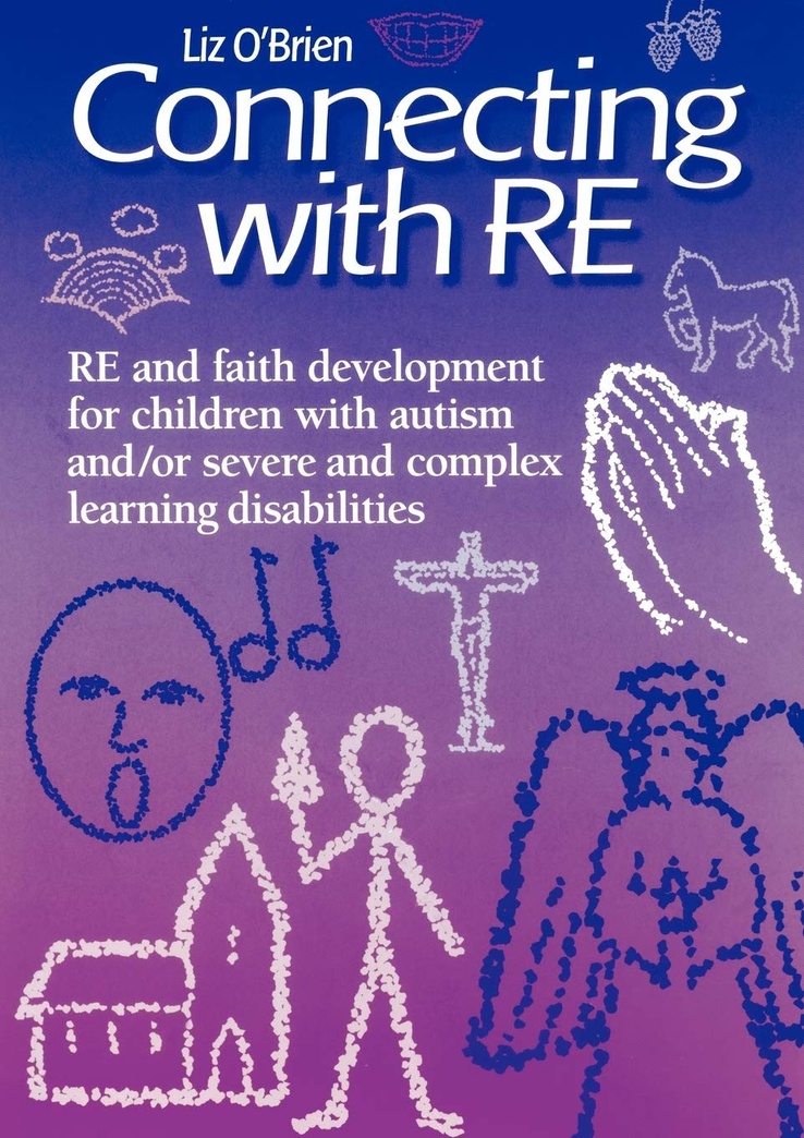 Connecting with RE: RE and faith development for children with autism and/or severe and complex learning disabilities