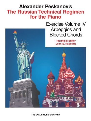 The Russian Technical Regimen for the Piano, Exercise Volume IV: Arpeggios and Block Chords