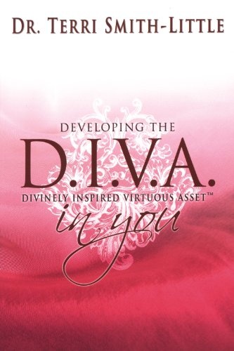 Developing The D I V A In You: Divinely Inspired Virtuous Asset