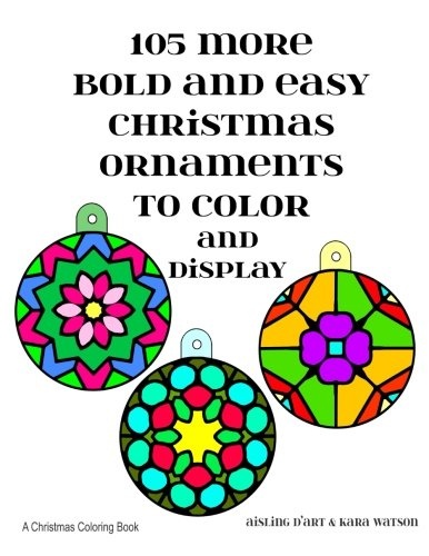 105 More Bold and Easy Christmas Ornaments to Color and Display: A Christmas Coloring Book