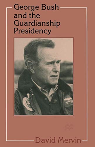 George Bush and the Guardianship Presidency