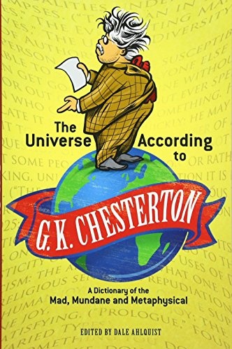 The Universe According to G. K. Chesterton: A Dictionary of the Mad, Mundane and Metaphysical (Dover Books on Literature & Drama)