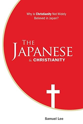 The Japanese and Christianity: Why Is Christianity Not Widely Believed in Japan?