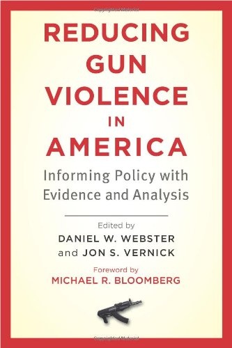 Reducing Gun Violence in America: Informing Policy with Evidence and Analysis
