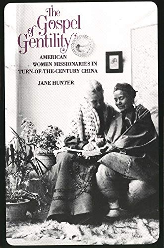 The Gospel of Gentility: American Women Missionaries in Turn-of-the-Century China