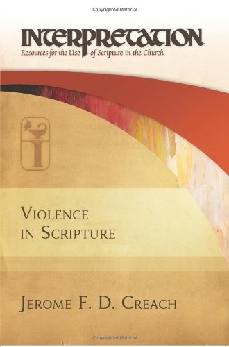Violence in Scripture: Interpretation: Resources for the Use of Scripture in the Church