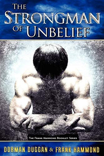 The Strongman of Unbelief: Whose Report Will You Believe?