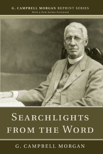 Searchlights from the Word: (G. Campbell Morgan Reprint)