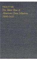 The Home Base of American China Missions, 1880â1920 (Harvard East Asian Monographs)