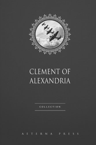 Clement of Alexandria Collection: 3 Books