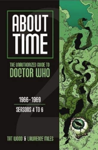 About Time 2: The Unauthorized Guide to Doctor Who (Seasons 4 to 6) (About Time series)
