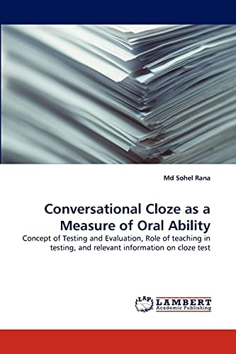 Conversational Cloze as a Measure of Oral Ability: Concept of Testing and Evaluation, Role of teaching in testing, and relevant information on cloze test