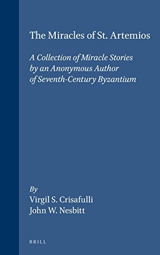 The Miracles of St. Artemios: A Collection of Miracle Stories by an Anonymous Author of Seventh-Century Byzantium (Medieval Mediterranean, Vol 13) ... Ancient Greek and Ancient Greek Edition)