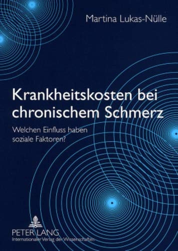 Krankheitskosten bei chronischem Schmerz: Welchen Einfluss haben soziale Faktoren? (German Edition)