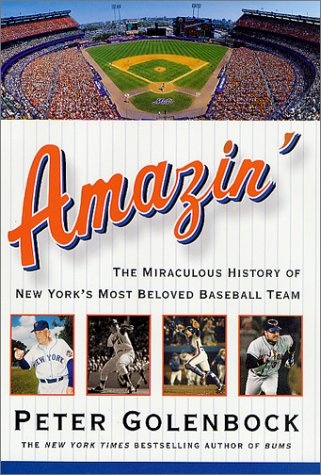 Amazin': The Miraculous History of New York's Most Beloved Baseball Team