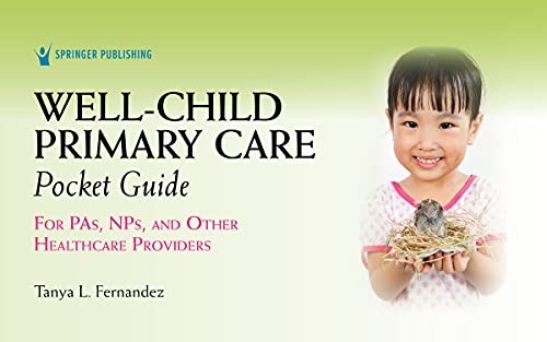 Well-Child Primary Care Pocket Guide: For PAs, NPs, and Other Healthcare Providers,Â 1st Edition â Medical Reference Guide for Pediatric Patients' Evaluation