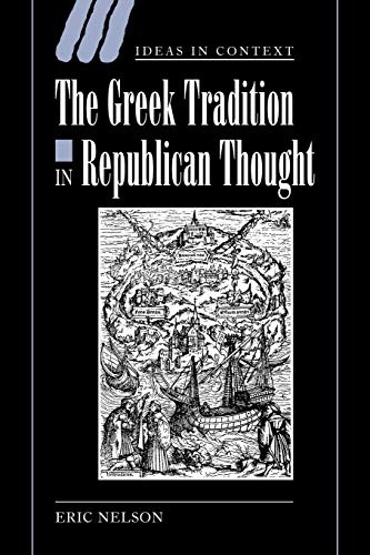 The Greek Tradition in Republican Thought (Ideas in Context)