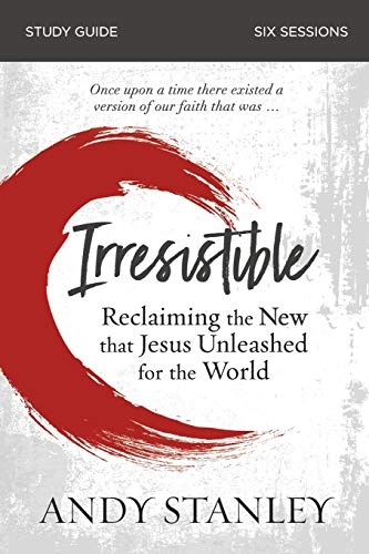 Irresistible Study Guide: Reclaiming the New That Jesus Unleashed for the World
