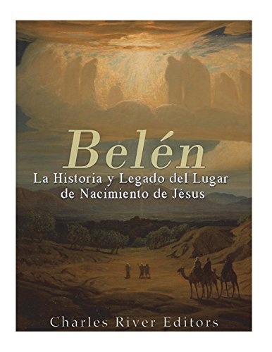 BelÃ©n: La Historia y Legado del Lugar de Nacimiento de JesÃºs (Spanish Edition)