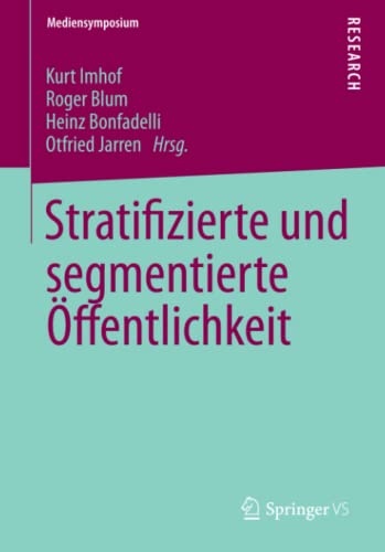 Stratifizierte und segmentierte Ãffentlichkeit (Mediensymposium) (German Edition)