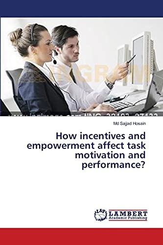 How incentives and empowerment affect task motivation and performance?