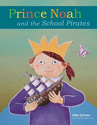 Prince Noah and the School Pirates (A Prince Noah Book)