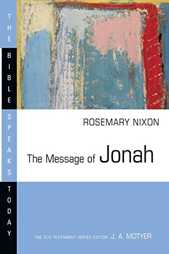 The Message of Jonah: Presence in the Storm (Bible Speaks Today)