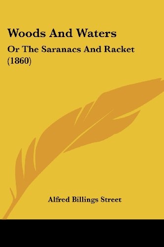 Woods And Waters: Or The Saranacs And Racket (1860)