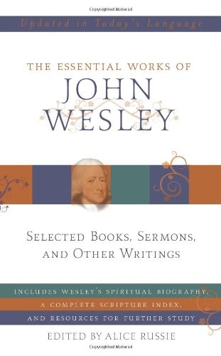 The Essential Works of John Wesley