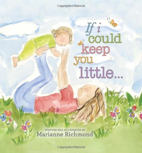 If I Could Keep You Little... (Marianne Richmond)