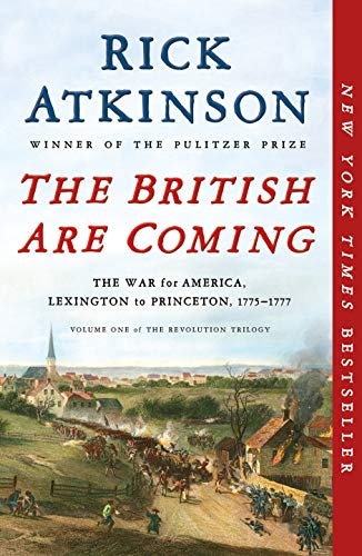 The British Are Coming: The War for America, Lexington to Princeton, 1775-1777 (The Revolution Trilogy, 1)
