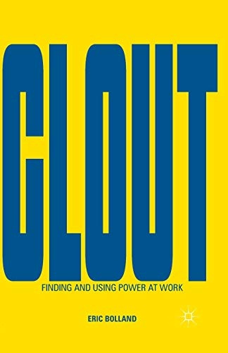 Clout: Finding and Using Power at Work