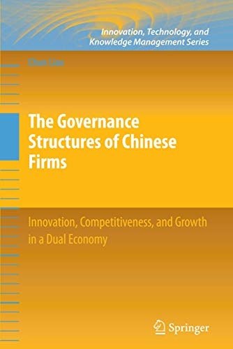 The Governance Structures of Chinese Firms: Innovation, Competitiveness, and Growth in a Dual Economy (Innovation, Technology, and Knowledge Management)