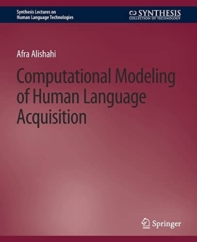 Computational Modeling of Human Language Acquisition (Synthesis Lectures on Human Language Technologies)