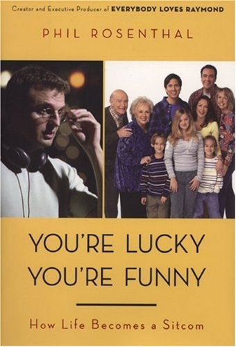 You're Lucky You're Funny: How Life Becomes a Sitcom
