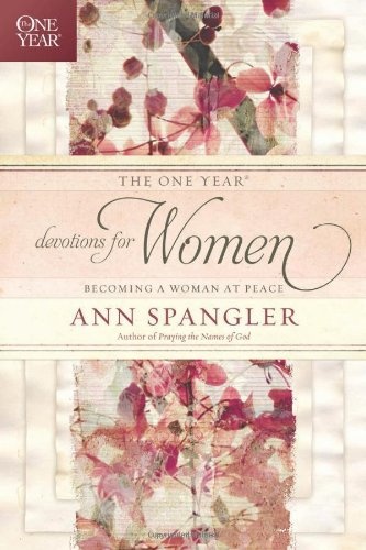 The One Year Devotions for Women: Becoming a Woman at Peace (The One Year Book)