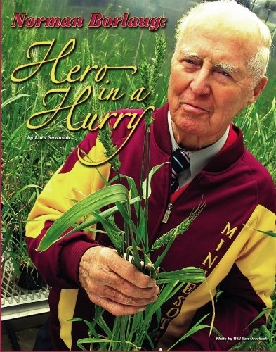 Norman Borlaug: Hero in a Hurry