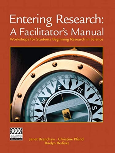 Entering Research: A Facilitator's Manual: Workshops for Students Beginning Research in Science (W.H. Freeman Scientific Teaching)