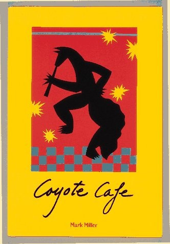 Coyote Cafe: Foods from the Great Southwest, Recipes from Coyote Cafe