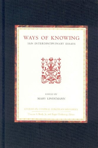 Ways of Knowing: Ten Interdisciplinary Essays (Studies in Central European Histories)