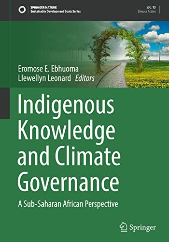 Indigenous Knowledge and Climate Governance: A Sub-Saharan African Perspective (Sustainable Development Goals Series)