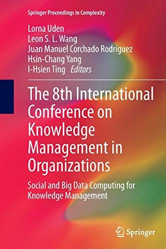 The 8th International Conference on Knowledge Management in Organizations: Social and Big Data Computing for Knowledge Management (Springer Proceedings in Complexity)