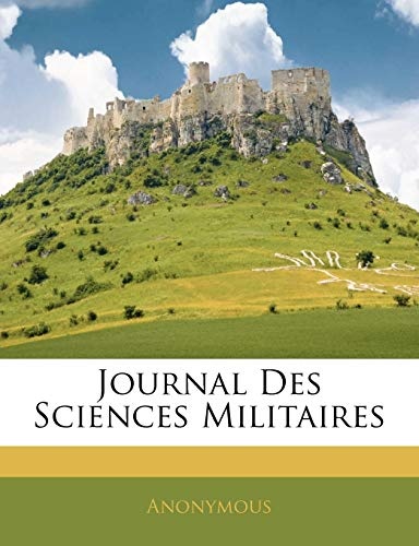 Journal Des Sciences Militaires (French Edition)
