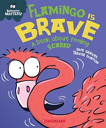 Flamingo is Brave (Behavior Matters): A Book about Feeling Scared
