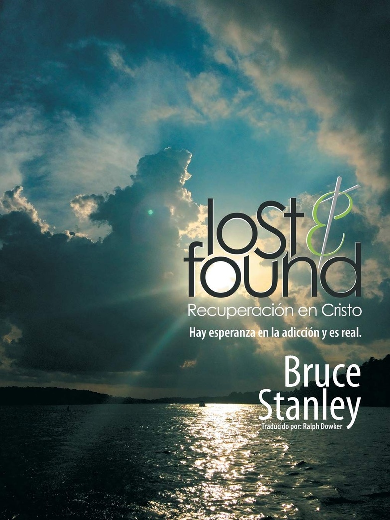 Lost & Found Recuperación En Cristo: Hay Esperanza En La Adicción Y Es Real (Spanish Edition)