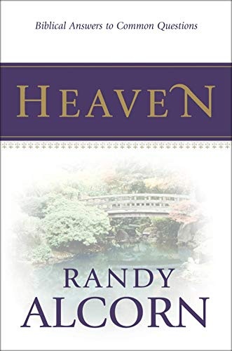 Heaven: Biblical Answers to Common Questions about Our Eternal Home (Booklet) Adapted from the Award-Winning Full-Length Book (A Great Gift for Outreach, Encouragement, and Grieving)