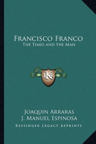 Francisco Franco: The Times and the Man