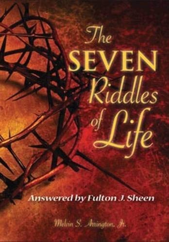 The Seven Riddles of Life: Answered by Fulton Sheen