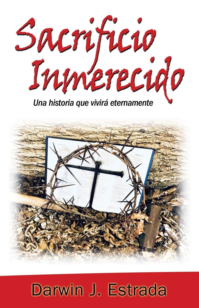 Sacrificio Inmerecido: Una Historia Que Vivirá Eternamente (Spanish Edition)