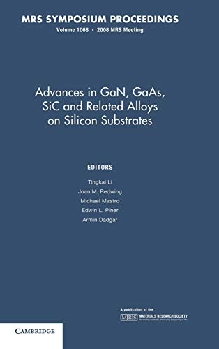 Advances in GaN, GaAs, SiC and Related Alloys on Silicon Substrates: Volume 1068 (MRS Proceedings)